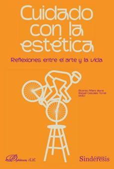 Portada de CUIDADO CON LA ESTETICA. REFLEXIONES ENTRE EL ARTE Y LA VIDA