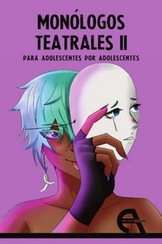 Portada de MONOLOGOS TEATRALES PARA ADOLESCENTES POR ADOLESCENTES II