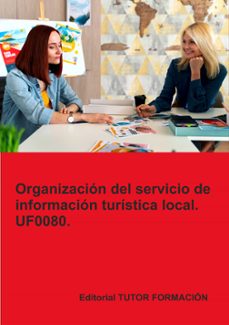 Portada de (UF0080) ORGANIZACION DEL SERVICIO DE INFORMACION TURISTICA LOCAL