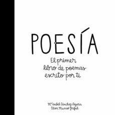 Portada de POESIA: EL PRIMER LIBRO DE POEMAS ESCRITO POR TI