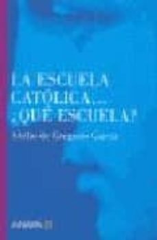 Portada de LA ESCUELA CATOLICA...¿QUE ESCUELA?