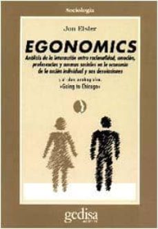 Portada de EGONOMICS: ANALISIS DE LA INTERACCION ENTRE RACIONALIDAD, EMOCION , PREFERENCIAS Y NORMAS SOCIALES EN LA ECONOMIA DE LA ACCION INDIVIDUAL Y SUS DESVIACIONES