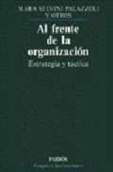 Portada de AL FRENTE DE LA ORGANIZACION: ESTRATEGIA Y TACTICA (2ª ED.)