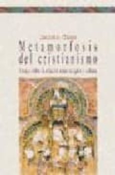 Portada de METAMORFOSIS DEL CRISTIANISMO: ENSAYO SOBRE LA RELACION ENTRE REL IGION Y CULTURA