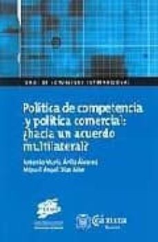 Portada de POLITICA DE COMPETENCIA Y POLITICA COMERCIAL: ¿HACIA UN ACUERDO M ULTILATERAL?