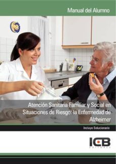 Portada de MANUAL ATENCION SANITARIA FAMILIAR Y SOCIAL EN SITUACIONES DE RIESGO: LA ENFERMEDAD DE ALZHEIMER