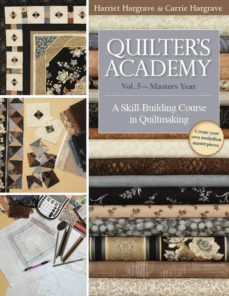 Libros de formato epub gratis QUILTER S ACADEMY: A SKILL BUILDING COURSE IN QUILTMAKING: VOL. 5 : MASTERS YEAR 9781571207920