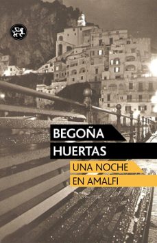 Descargar libros electronicos torrent UNA NOCHE EN AMALFI PDF (Spanish Edition) de BEGOÑA HUERTAS 9788415325420