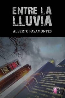 Descargar gratis ebook portugues ENTRE LA LLUVIA FB2 CHM PDB de ALBERTO PASAMONTES 9788415495420 en español