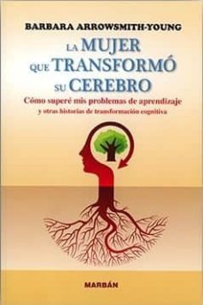 Descargas de libros electrónicos para kindle gratis LA MUJER QUE TRANSFORMÓ SU CEREBRO (Spanish Edition) de BARBARA ARROWSMITH-YOUNG