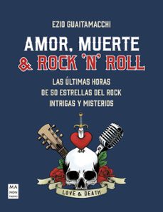 Descarga gratis archivos pdf de libros. AMOR, MUERTE & ROCK  N  ROLL en español de EZIO GUAITAMACCHI 9788418703720