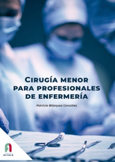 Libros gratis descargables en formato pdf. CIRUGÍA MENOR PARA PROFESIONALES DE ENFERMERÍA (Spanish Edition) 9788419849120 de PATRICIA BLAZQUEZ GONZALEZ