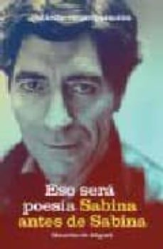 Descargar ESO SERA POESIA: SABINA ANTES DE SABINA gratis pdf - leer online