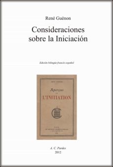 Libros gratis en línea descargar pdf CONSIDERACIONES SOBRE LA INICIACION=APERÇUS SUR I INITIATION  de RENE GUENON (Spanish Edition) 9788461601820