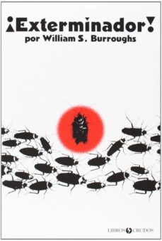 Descargar google libros electrónicos en línea EXTERMINADOR! (Spanish Edition) de WILLIAM S. BURROUGHS 9788461680320 FB2