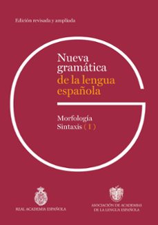 NUEVA GRAMÁTICA DE LA LENGUA ESPAÑOLA. EDICIÓN REVISADA Y AMPLIAD A