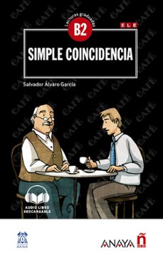 Foros para descargar ebooks SIMPLE COINCIDENCIA (CON AUDIO DESCARGABLE) (B2) de SALVADOR ALVARO GARCIA 9788469846520 (Literatura española) 