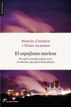 Descargar EL ESPEJISMO NUCLEAR: POR QUE LA ENERGIA NUCLEAR NO ES LA SOLUCION, SINO PARTE DEL PROBLEMA gratis pdf - leer online