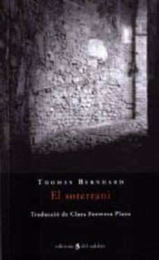 Descargar libro de google book como pdf EL SOTERRANI  (Spanish Edition) de THOMAS BERNHARD 9788493704520