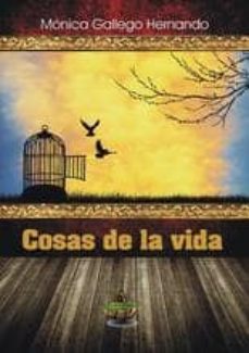 Descarga de libros de Android gratis. COSAS DE LA VIDA in Spanish de MONICA GALLEGO HERNANDO PDF RTF 9788494346620