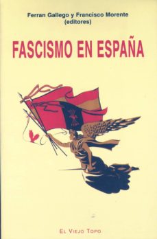fascismo en españa (el viejo topo)-ferran gallego-9788496356320
