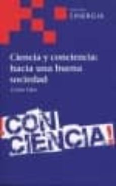 Portada de CIENCIA Y CONCIENCIA: HACIA UNA BUENA SOCIEDAD