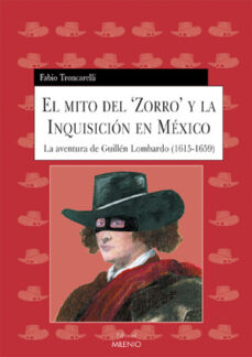 Descargar ebooks gratuitos para kindle torrents EL MITO DEL ZORRO Y LA INQUISICION EN MEXICO: LA AVENTURA DE GUIL LEN LOMBARDO (1615-1659)