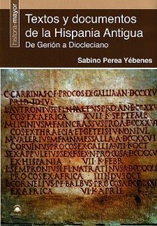 Descarga pdf gratis de libros. TEXTOS Y DOCUMENTOS DE LA HISPANIA ANTIGUA. DE GERION A DIOCLECIANO