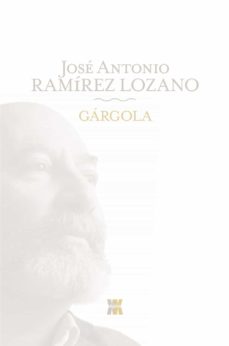 Mejor descarga de club de libros. GARGOLA RTF PDF de JOSE ANTONIO RAMIREZ LOZANO 9788498773620 en español