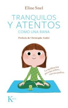 TRANQUILOS Y ATENTOS COMO UNA RANA | ELINE SNEL | Comprar libro ...
