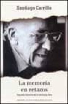 Portada de LA MEMORIA EN RETAZOS: SEGUNDAS MEMORIAS DE UN PERSONAJE CLAVE