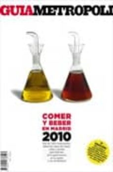 Portada de GUIA METROPOLI: COMER Y BEBER EN MADRID 2010