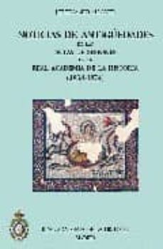 Portada de NOTICIAS DE ANTIGUEDADES DE LAS ACTAS DE SESIONES DE LA REAL ACAD EMIA DE LA HISTORIA (1834-1874)