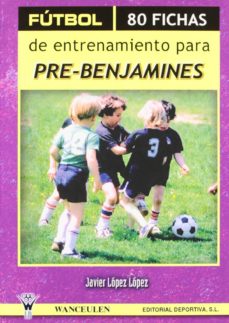 Portada de FUTBOL: 80 FICHAS DE ENTRENAMIENTO PARA PRE-BENJAMINES