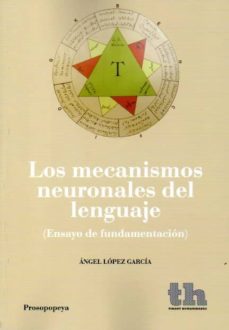 Portada de LOS MECANISMOS NEURONALES DEL LENGUAJE: ENSAYO DE FUNDAMENTACION