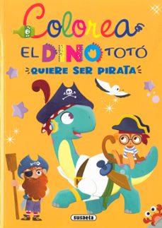 Portada de EL DINO TOTO QUIERE SER PIRATA (COLOREA)
