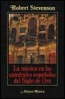 Portada de LA MUSICA EN LAS CATEDRALES ESPAÑOLAS DEL SIGLO DE ORO