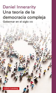 Portada de UNA TEORIA DE LA DEMOCRACIA COMPLEJA (ED. RUSTICA): GOBERNAR EN EL SIGLO XXI