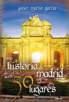 Portada de UNA HISTORIA DE MADRID EN 50 LUGARES