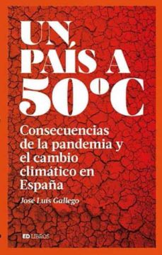 Portada de UN PAIS A 50º C: CONSECUENCIAS DE LA PANDEMIA Y EL CAMBIO CLIMATICO