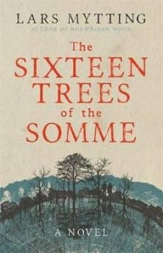 THE SIXTEEN TREES OF THE SOMME | LARS MYTTING | Casa del Libro