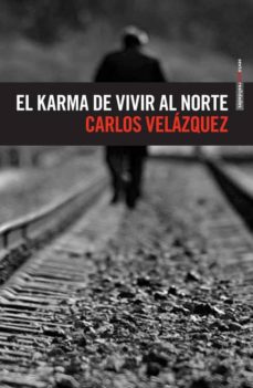 Enlace de descarga de libros electrónicos gratis EL KARMA DE VIVIR AL NORTE MOBI PDB (Literatura española)