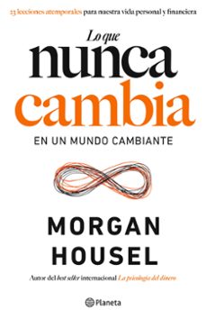Ubicación de descarga de libros de Android LO QUE NUNCA CAMBIA in Spanish de MORGAN HOUSEL 9788408283430 PDB RTF
