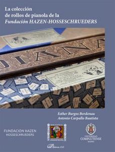 Libros electrónicos descarga gratuita pdf. LA COLECCION DE ROLLOS DE PIANOLA DE LA FUNDACIÓN HAZEN-HOSSESCHRUEDERS (Spanish Edition) 
