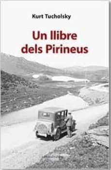 Descargas gratuitas de libros de ordenador en pdf UN LLIBRE DELS PIRINEUS de KURT TUCHOLSKY en español 9788416260430 