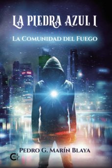 Los mejores libros para descargar gratis en kindle (I.B.D.) LA PIEDRA AZUL I: LA COMUNIDAD DEL FUEGO (Spanish Edition) de PEDRO G. MARÍN BLAYA