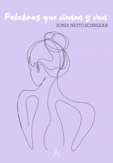 Libros descargar gratis kindle PALABRAS QUE VIENEN Y VAN (Literatura española) de SONIA NETTO SCHNEIDER 9788418890130