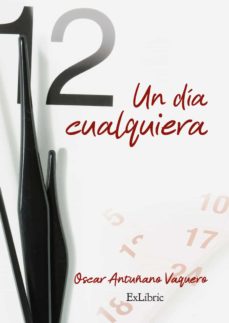 Descarga gratuita de libros electrónicos y audiolibros UN DIA CUALQUIERA de OSCAR ANTUÑANO VAQUERO CHM 9788418912030 en español