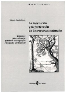 Descargar google books isbn LA INGENIERIA Y LA PROTECCION DE LOS RECURSOS NATURALES de VICENTE CASALS COSTA 9788476289730
