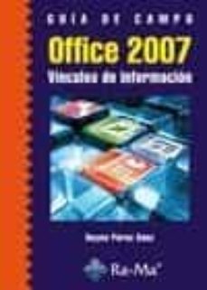 Descargas gratuitas de libros para nook. GUIA DE CAMPO OFFICE 2007: VINCULOS DE INFORMACION de REYES PEREZ SANZ